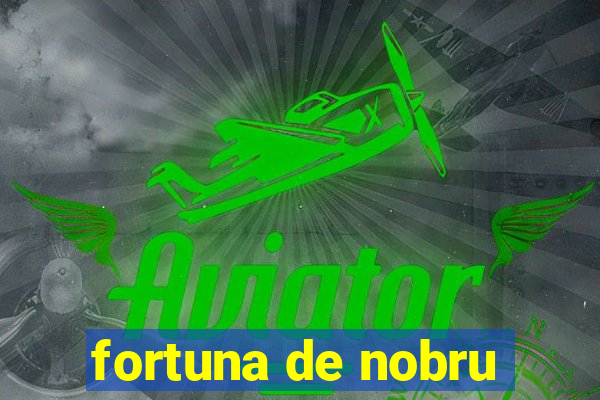 fortuna de nobru